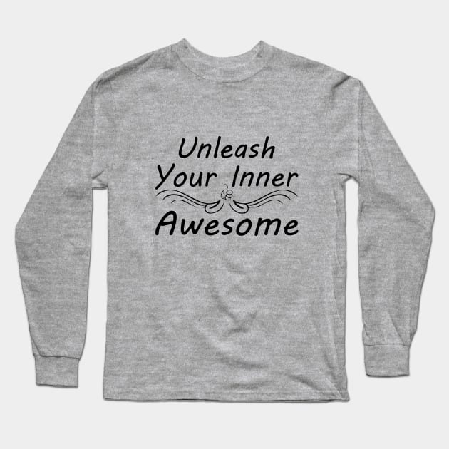 Unleash Your Inner Awesome - Uplifting and Motivating Quote Long Sleeve T-Shirt by IlanaArt